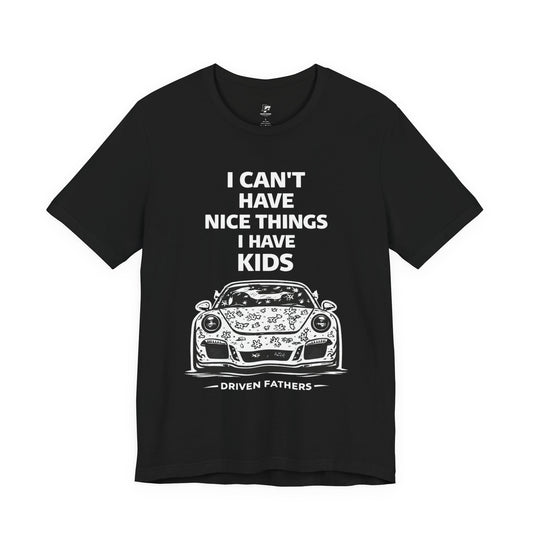 Dad T‑Shirt – “I Can’t Have Nice Things I Have Kids” Car Graphic Father’s Day Tee